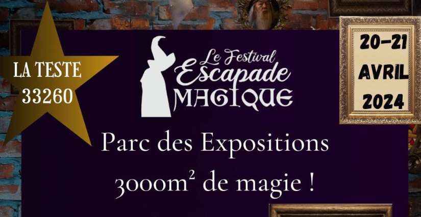 Festival Escapade Magique au Parc des Expositions de la Teste