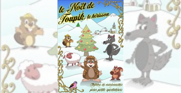 Le Noël de Toupik, le hérisson : spectacle très jeune public à La Brède kidklik 33 gironde